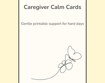May include: A cream-colored card with the text "Caregiver Calm Cards" and "Gentle printable support for hard days." A black line drawing of a butterfly and flowers is in the lower right corner.