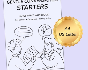 May include: A workbook titled "GENTLE CONVERSATION STARTERS" with the text "LARGE PRINT WORKBOOK For Seniors • Caregivers • Family Visits." The image includes line art illustrations of two people in conversation. A gold seal reads "A4 US Letter."