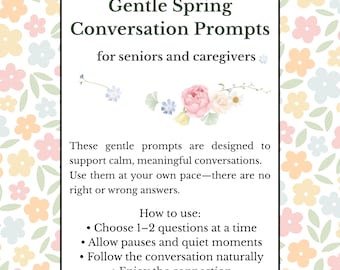 May include: A white card with the text "Gentle Spring Conversation Prompts" for seniors and caregivers. The card includes instructions on how to use the prompts and is decorated with floral illustrations.