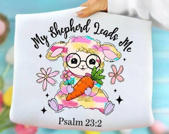 Easter Sheep PNG My Shepherd Leads Me Psalm 23:2 Cute Lamb Christian Easter Spring Shirt Sublimation Design