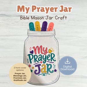 Può includere: Un kit di artigianato digitale con un design di barattolo Mason etichettato "My Prayer Jar". Il barattolo contiene strisce di carta colorate con le parole "I pray". Il testo aggiuntivo include "Bible Mason Jar Craft" e opzioni per le copertine: Prayer, Blessings, Promises e Gratitude Jars.