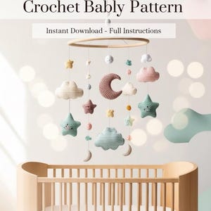 May include: A crochet baby mobile featuring a wooden ring with hanging crochet stars, clouds, and a crescent moon in pastel colors. The mobile hangs above a wooden crib. The text "Crochet Baby Pattern" and "Instant Download - Full Instructions" are at the top.