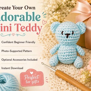 May include: A light blue crocheted teddy bear with dark embroidered eyes and nose. The image includes text: Create Your Own Adorable Mini Teddy, Confident Beginner Friendly, Photo-Supported Pattern, Optional Accessories Included, Instant Download, Perfect for gifts.