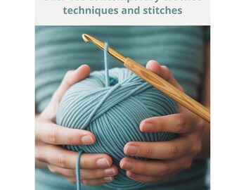 Over 100 contemporary crochet techniques and stitches