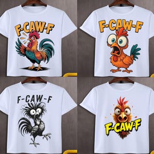 May include: Four white t-shirts with the text "F-CAW-F" and cartoon rooster graphics. The rooster designs vary in style and color, including a colorful rooster, a surprised orange rooster, a black and white rooster, and a rooster head.