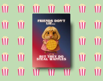 Hamster Things - Eleven Hamster Postcard – Friends Don’t Lie, But They Steal Waffles