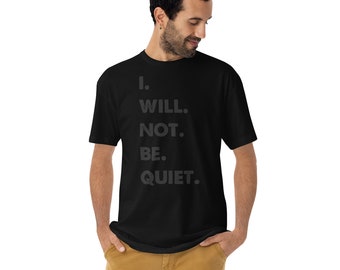 I Will Not Be Quiet T-Shirt