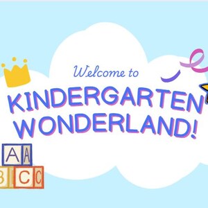 May include: A colourful illustration set against a light blue sky. The text "Welcome to KINDERGARTEN WONDERLAND!" is displayed in a cloud. Features a pink butterfly, a yellow crown, a star, a rocket, and ABC blocks.