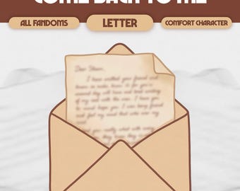 Come Back to Me Custom Comfort Character Letter | Digital Comfort Character Care Package | ALL FANDOMS, #L02