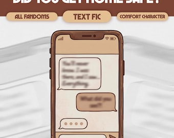 Did You Get Home Safe? Custom Comfort Character Text Fic, Text Thread, Chatfic | Digital Comfort Character Care Package | ALL FANDOMS, #T03