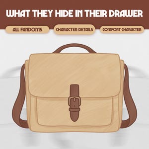 Puede incluir: Un bolso mensajero beige con correas y hebilla marrones. El bolso tiene un asa superior y una solapa delantera. El texto en la parte superior dice "WHAT THEY HIDE IN THEIR DRAWER" con las palabras "ALL FANDOMS", "CHARACTER DETAILS" y "COMFORT CHARACTER" debajo.