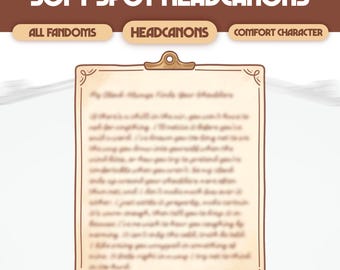 Soft Spot Custom Comfort Character Headcanons | Digital Comfort Character Care Package | ALL FANDOMS, #H03