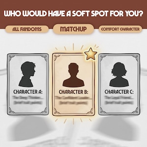 May include: An image with the text "WHO WOULD HAVE A SOFT SPOT FOR YOU?" and the options "ALL FANDOMS", "MATCHUP", and "COMFORT CHARACTER". Three character cards are displayed, labeled "CHARACTER A", "CHARACTER B", and "CHARACTER C".
