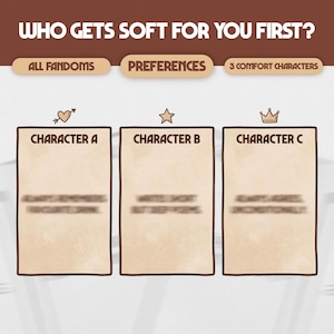 May include: A graphic with the text "WHO GETS SOFT FOR YOU FIRST?" and three sections labeled "ALL FANDOMS", "PREFERENCES", and "3 COMFORT CHARACTERS". Each section has a character labeled A, B, and C.