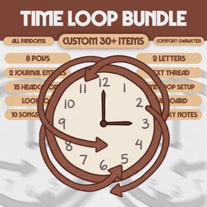 May include: A graphic for a "Time Loop Bundle" features a clock with arrows, indicating a time loop. The text includes "Custom 30+ Items," "All Fandoms," and a list of included items like "8 POVs," "2 Letters," and "10 Songs."
