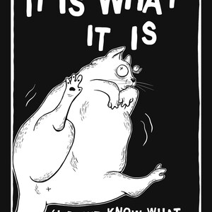 It Is What It Is Funny Cat Print – Gothic Quote Wall Art, Emo Room Decor, Sarcastic Dark Humour Poster, Black and White Punk Illustration