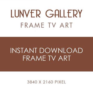 May include: An advertisement for digital art from Lunver Gallery. The top section displays the gallery name and "Frame TV Art". The bottom section reads "Instant Download Frame TV Art" with the resolution details.