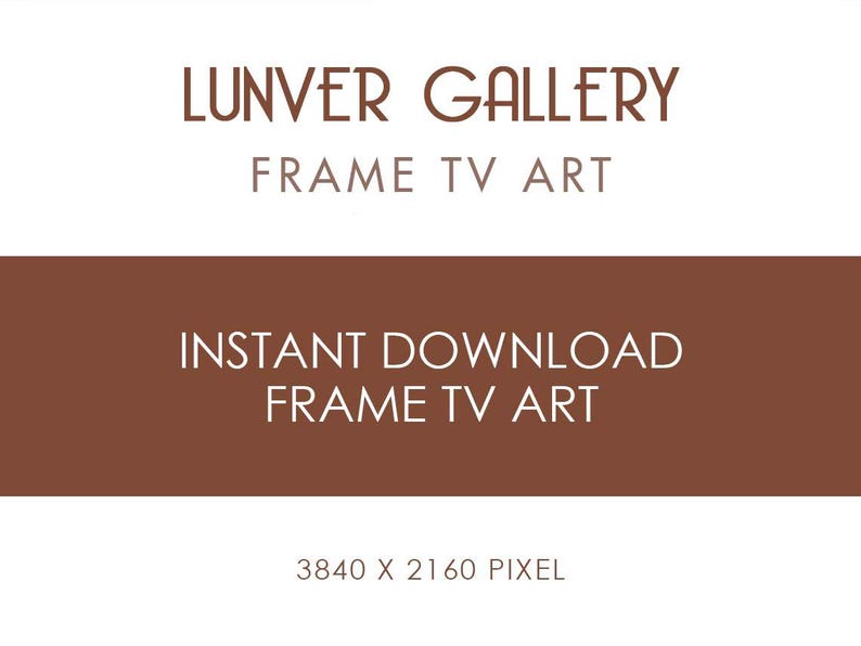 May include: An advertisement for digital art from Lunver Gallery. The top section displays the gallery name and "Frame TV Art". The bottom section reads "Instant Download Frame TV Art" with the resolution details.