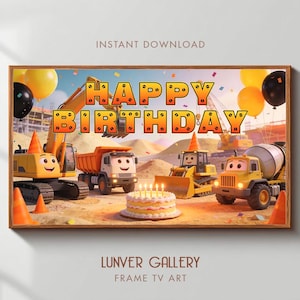 May include: A framed print featuring cartoon construction vehicles with smiling faces, a birthday cake, and balloons. The words "HAPPY BIRTHDAY" are displayed in large, yellow letters. The print is labeled "INSTANT DOWNLOAD" and "LUNVER GALLERY FRAME TV ART."
