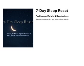 Può includere: L'immagine presenta il titolo "7-Day Sleep Reset" con una grafica a mezzaluna su uno sfondo di cielo stellato. Il testo sottostante recita "For Stressed Adults & Overthinkers" e "A gentle routine to calm your mind & sleep deeper."