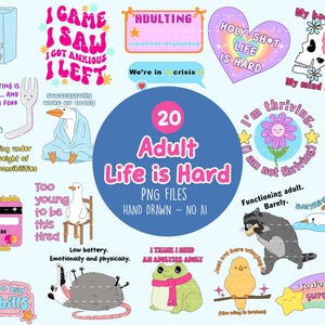 May include: A collection of 20 PNG files with the text "Adult Life is Hard" and various hand-drawn illustrations. The images include phrases like "I'm thriving" and "Hiding from the adult life."