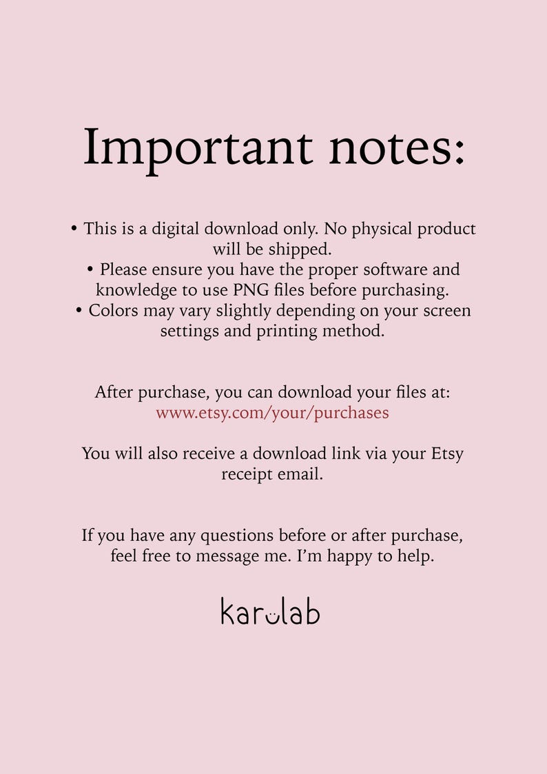 May include: A light pink informational graphic with black text titled Important notes. It states this is a digital download only, requires PNG software knowledge, and mentions color variations. It includes download instructions and the brand name karolab.