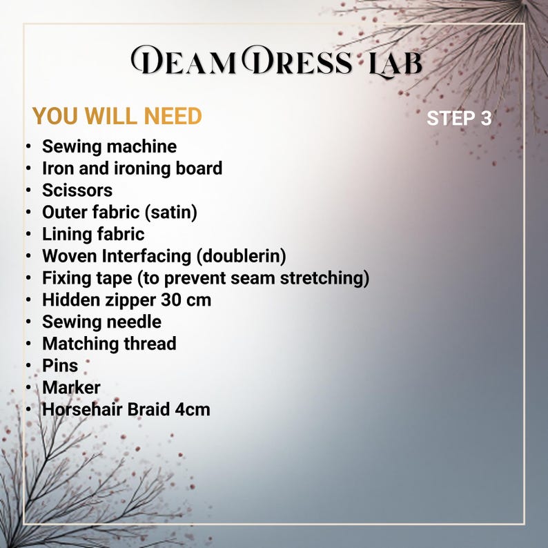May include: A graphic with the text "DEAM DRESS LAB" and a list of sewing supplies needed for a project. The list includes a sewing machine, scissors, and a 30 cm hidden zipper. The text "STEP 3" is also visible.