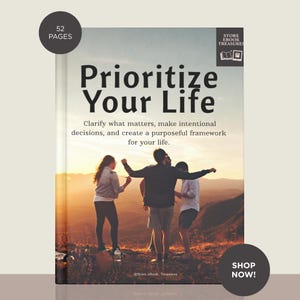 May include: A book cover titled "Prioritize Your Life" with the text "Clarify what matters, make intentional decisions, and create a purposeful framework for your life." The cover features a photo of three people with their arms raised, set against a sunset backdrop. The book has 52 pages.