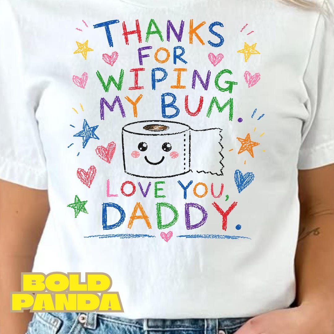 Thanks for Wiping My Bum PNG | Funny Father’s Day Design | Humorous Dad ...