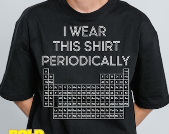 I Wear This Shirt Periodically PNG | Funny Science Pun Design | Chemistry Humor Graphic | Nerd Shirt Digital Download