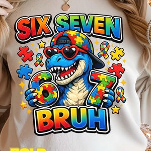 Six Seven Bruh PNG 67 Autism Awareness Dinosaur Boys Kids Design (Digital Download)