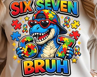 Six Seven Bruh PNG 67 Autism Awareness Dinosaur Boys Kids Design (Digital Download)