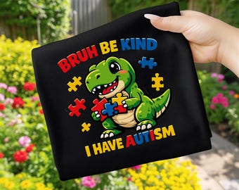 Autism Dinosaur PNG Bruh Be Kind I Have Autism Awareness Boy Kid Design (Digital Download)