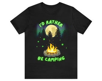 Camping Shirt, Camping Gift. Outdoor Gift I'd Rather Be Camping Unisex Jersey Short Sleeve Tee Camping Shirt Black T Shirt Camping Gift