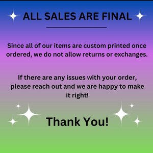Puede incluir: Un fondo morado y verde con texto blanco que dice "ALL SALES ARE FINAL". El texto de abajo explica que todos los art&iacute;culos se imprimen a medida y que no se permiten devoluciones ni cambios. El texto tambi&eacute;n indica que si hay alg&uacute;n problema con un pedido, el vendedor est&aacute; encantado de solucionarlo. El texto termina con "Thank You!"