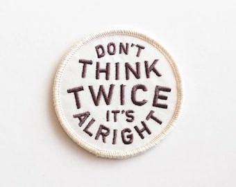 Dont Think Twice Its Alright Embroidered Patch, Retro Music Quote Iron On Applique, Vintage Sew On Badge, Jacket Backpack Patch