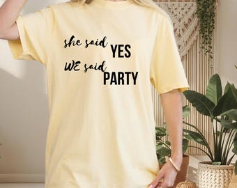 She Said Yes, Bridal Party Getting Ready Shirts, Personalized Bridesmaid & Maid of Honor T-Shirts, Trendy Comfort Colors Shirt