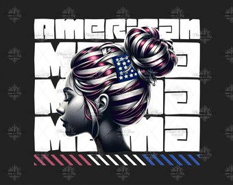American Mama PNG Bundle | Messy Bun 4th of July Design | Patriotic Mom  DTG Digital Download | USA Flag T-Shirt Design | Retro Mama Graphic