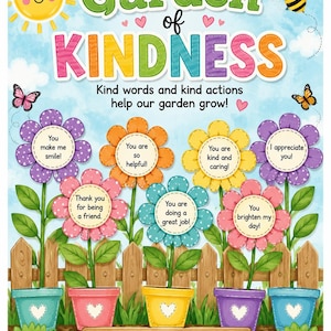 May include: A colorful poster titled Garden of Kindness featuring a smiling sun, a bee, butterflies, and seven potted flowers. Each flower center contains a positive message like You make me smile, You are so helpful, and You brighten my day.