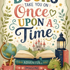 Puede incluir: Una lámina decorativa con el texto BOOKS TAKE YOU ON Once UPON A Time. La ilustración incluye una pila de libros etiquetados como ADVENTURE, IMAGINE, DREAM y EXPLORE, un dragón verde leyendo un libro, un globo terráqueo, una taza y un castillo.