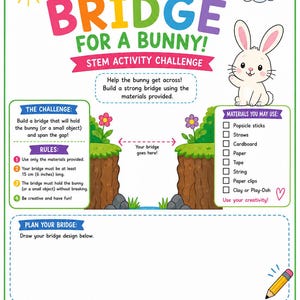 May include: A colourful STEM activity challenge worksheet titled Build a Bridge for a Bunny. It features a cartoon rabbit, a gap to bridge, a list of materials including popsicle sticks and straws, rules requiring a 15 cm long bridge, and a space to draw.