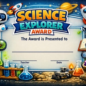 May include: A Science Explorer Award certificate featuring a white center with lines for a name, teacher, and date. The border includes a robot, rockets, planets, a magnifying glass with a bug, test tubes, a book, crystals, and a butterfly.