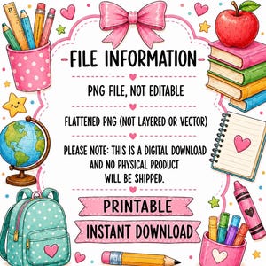 Pu&ograve; includere: Un grafico informativo per file digitali con un fiocco rosa, una pila di libri con una mela, un mappamondo, uno zaino a pois e portamatite. Il testo recita: FILE INFORMATION, PNG FILE, NOT EDITABLE, FLATTENED PNG, DIGITAL DOWNLOAD.