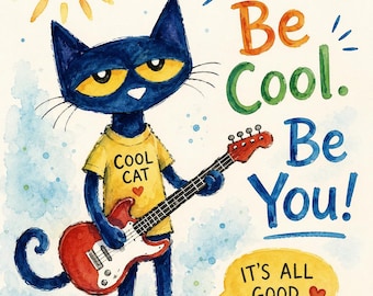 May include: A watercolour illustration of a blue cat wearing a yellow t-shirt with the text COOL CAT and red trainers, playing a red electric guitar. The text reads Be Kind. Be Cool. Be You! and IT'S ALL GOOD. with a yellow sun and paw prints.