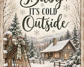 Printable  Baby It’s Cold Outside Wall Art | Farmhouse | Home Decor | Christmas | Winter | Snow| Holidays | Digital Download