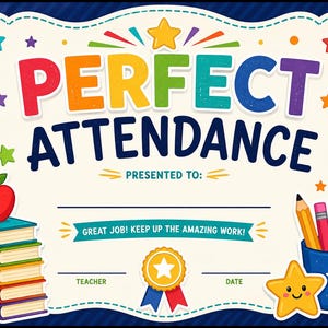 May include: A colorful certificate titled PERFECT ATTENDANCE with a stack of five books topped by a red apple on the left, a pencil holder with writing utensils on the right, a gold star award ribbon, and a smiling star character at the bottom.