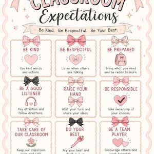 May include: A classroom expectations poster with a light pink scalloped border and decorative bows. It features the title "CLASSROOM Expectations" and the text "Be Kind. Be Respectful. Be Your Best." followed by nine rules with icons and text.