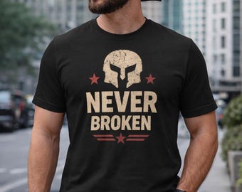 Never Broken Tee Unisex T-Shirt – Motivational Graphic Shirt – Resilience & Strength Tee – Casual Cotton Inspirational T-Shirt S–5X