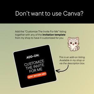 May include: Image with text: "Don't want to use Canva?" and "Customize The Invite For Me". Includes a cartoon cat illustration. Text also states the listing is an add-on available in the shop.
