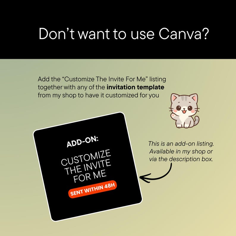 May include: Image with text: "Don't want to use Canva?" and "Customize The Invite For Me". Includes a cartoon cat illustration. Text also states the listing is an add-on available in the shop.